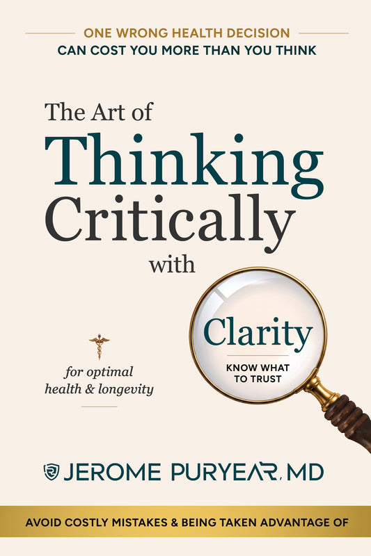The Art of Thinking Critically with Clarity for Optimal Health and Longevity