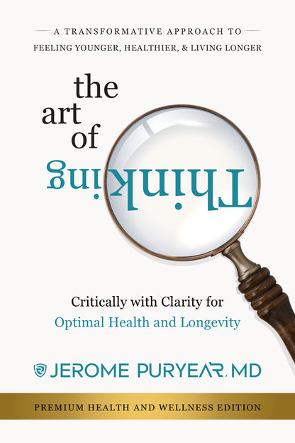 The Art of Thinking Critically with Clarity for Optimal Health and Longevity